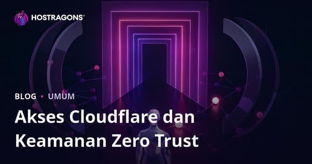 Akses Cloudflare dan Keamanan Zero Trust