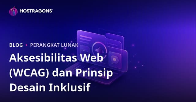 Aksesibilitas Web (WCAG) dan Prinsip Desain Inklusif