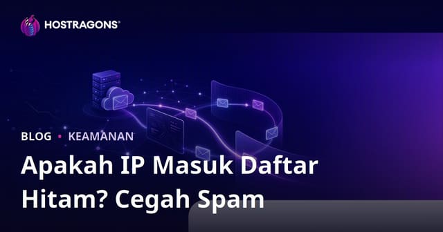 Apakah Alamat IP Situs Anda Terdaftar di Daftar Hitam? Cara Mencegah Email Masuk Spam