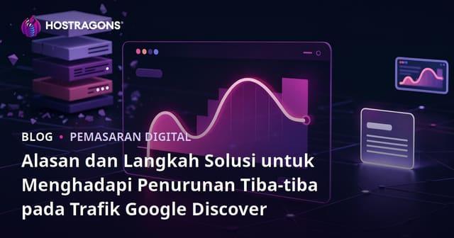 Alasan dan Langkah Solusi untuk Menghadapi Penurunan Tiba-tiba pada Trafik Google Discover
