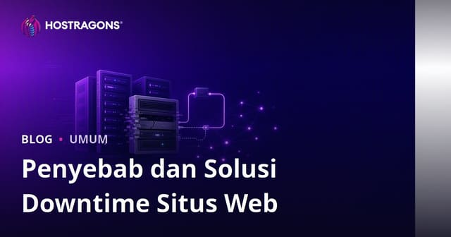 Penyebab dan Solusi Downtime Situs Web