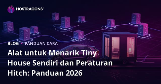 Alat untuk Menarik Tiny House Sendiri dan Peraturan Hitch: Panduan 2026