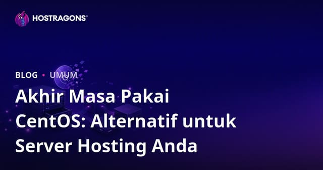 Akhir Masa Pakai CentOS: Alternatif Hosting untuk Server Anda