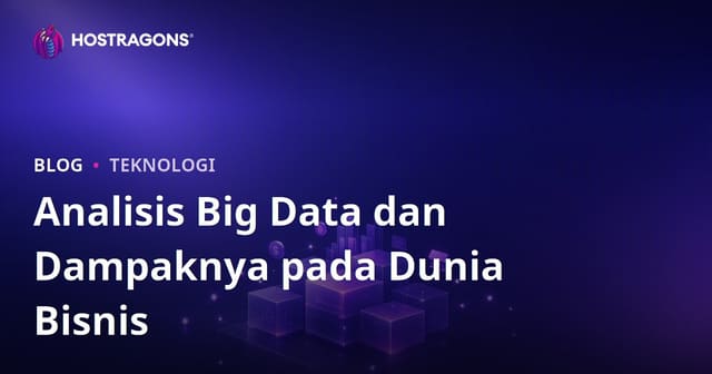 Analisis Big Data dan Dampaknya terhadap Dunia Usaha
