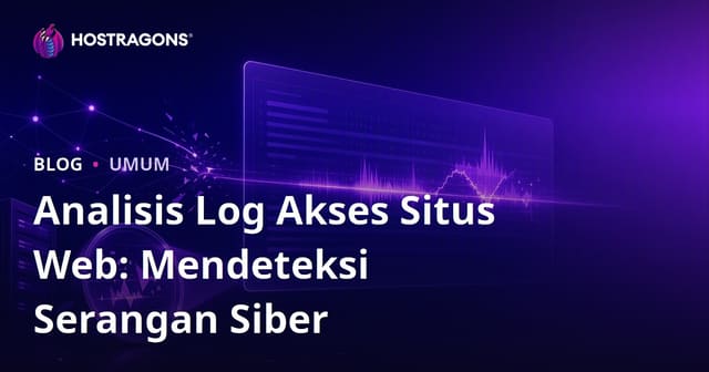 Analisis Log Akses Situs Web: Mendeteksi Serangan Siber