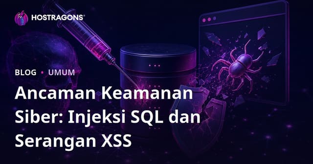 Ancaman Keamanan Siber: Injeksi SQL dan Serangan XSS