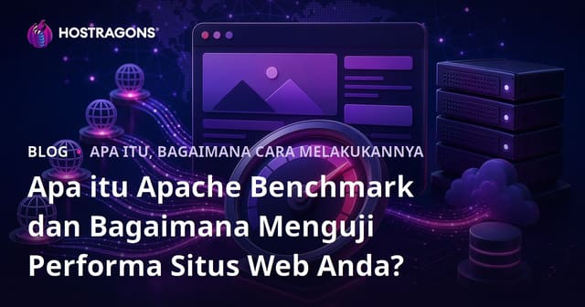 Apa itu Apache Benchmark dan Bagaimana Menguji Performa Situs Web Anda?