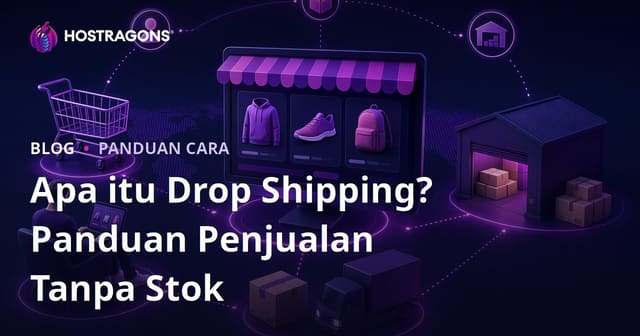 Apa itu Drop Shipping? Bagaimana cara menjual produk secara online tanpa perlu menyimpan stok?