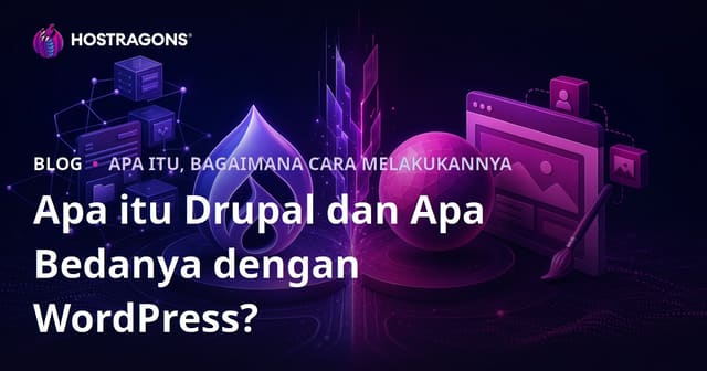 Apa itu Drupal dan Apa Bedanya dengan WordPress?