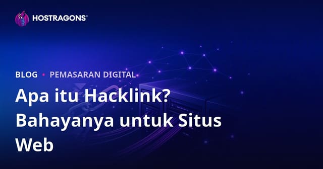 Apa Itu Hacklink? Bahaya Teknik SEO Ilegal untuk Situs Web Anda