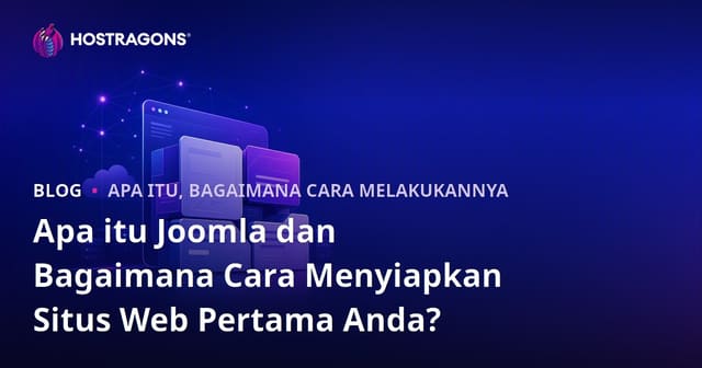 Apa itu Joomla dan Bagaimana Cara Menyiapkan Situs Web Pertama Anda?