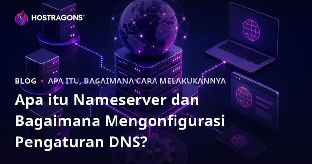 Apa itu Nameserver dan Bagaimana Mengonfigurasi Pengaturan DNS?