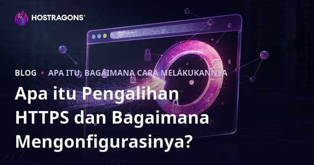 Panduan Lengkap HTTPS Redirect: Cara Mudah Menyusun Ulang Arah Situs Web Andar