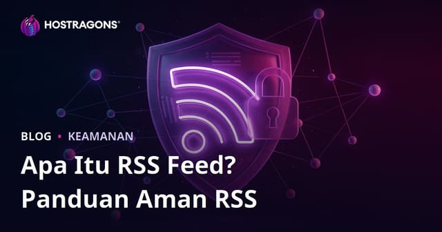 Apa Itu RSS Feed? Panduan Lengkap Mengamankan Feed Website Anda