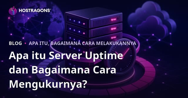 Apa itu Server Uptime dan Bagaimana Cara Mengukurnya?