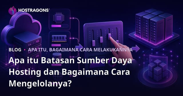 Apa itu Batasan Sumber Daya Hosting dan Bagaimana Cara Mengelolanya?