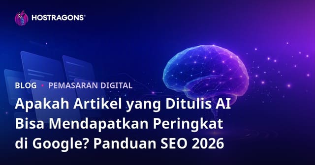 Apakah Artikel yang Ditulis AI Bisa Mendapatkan Peringkat di Google? Panduan SEO 2026