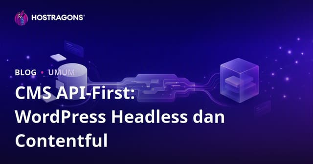 CMS API-First: WordPress Headless dan Contentful