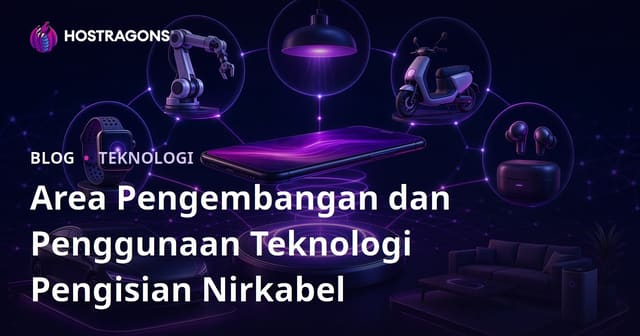 Area Pengembangan dan Penggunaan Teknologi Pengisian Nirkabel
