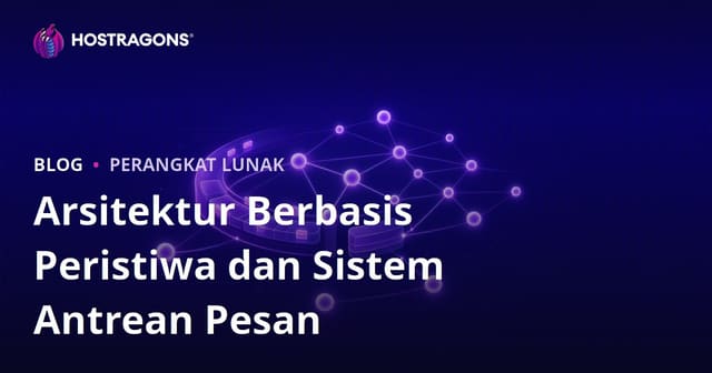 Arsitektur Berbasis Peristiwa dan Sistem Antrean Pesan