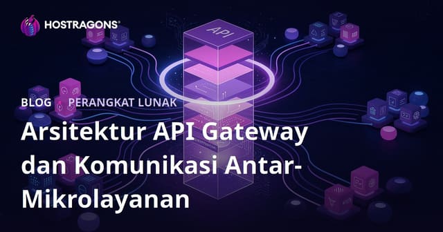 Arsitektur API Gateway dan Komunikasi Antar-Mikrolayanan