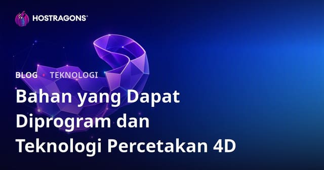 Bahan yang Dapat Diprogram dan Teknologi Percetakan 4D