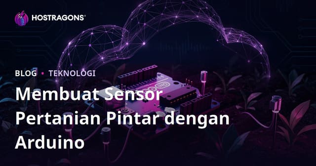 Buat Sensor Pertanian Pintar Sendiri Dengan Arduino: Panduan DIY Teknis