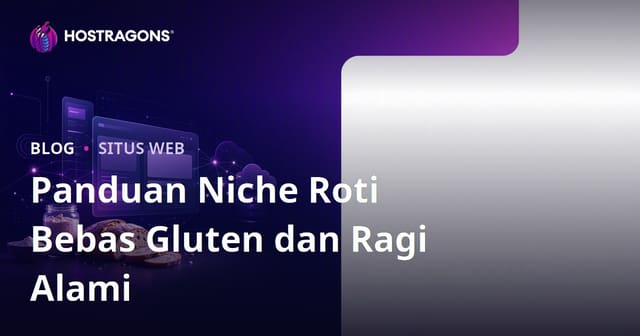 Cara Membangun Situs Niche Fokusan pada Resep Roti Gluten-Free dan Roti Asam