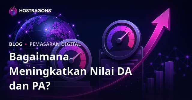 Cara Menaikkan Domain Authority (DA) dan Page Authority (PA) dengan Strategi SEO Berkelanjutan