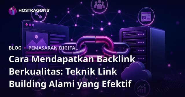 Cara Mendapatkan Backlink Berkualitas: Teknik Link Building Alami yang Efektif