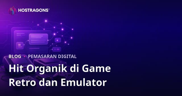 Cara Mendapatkan Traffic Organik untuk Konsol Game Retro dan Instalasi Emulator
