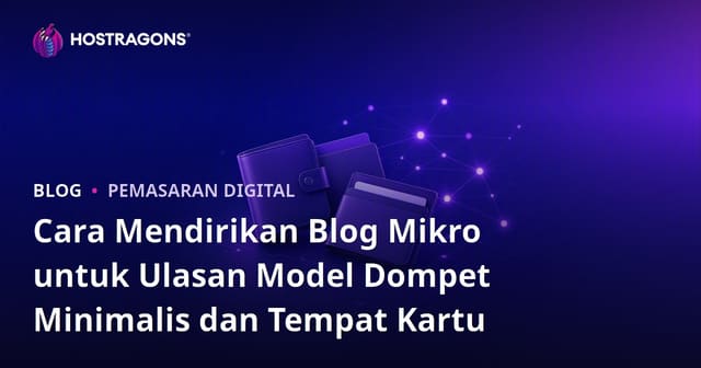 Cara Mendirikan Blog Mikro untuk Ulasan Model Dompet Minimalis dan Tempat Kartu