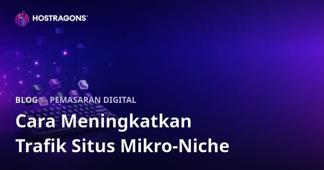 Cara Meningkatkan Lalu Lintas Situs Mikro-Niche untuk Penggemar Keyboard Mekanik dan Custom Keycap