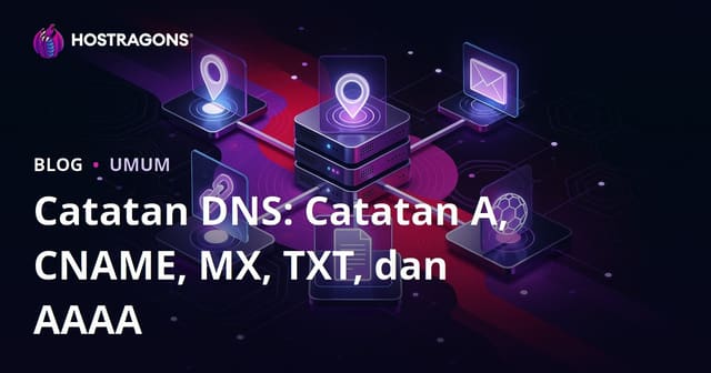 Catatan DNS: Catatan A, CNAME, MX, TXT, dan AAAA