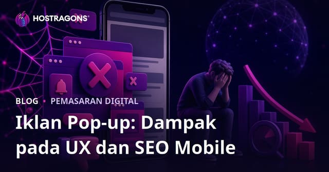 Dampak Negatif Pop-up Iklan pada Pengalaman Pengguna dan SEO Mobile