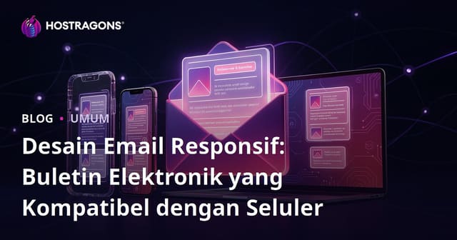 Desain Email Responsif: Newsletter Ramah Mobile