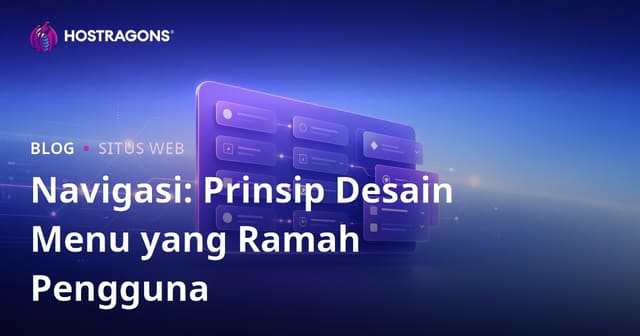 Navigasi: Prinsip Desain Menu yang Ramah Pengguna