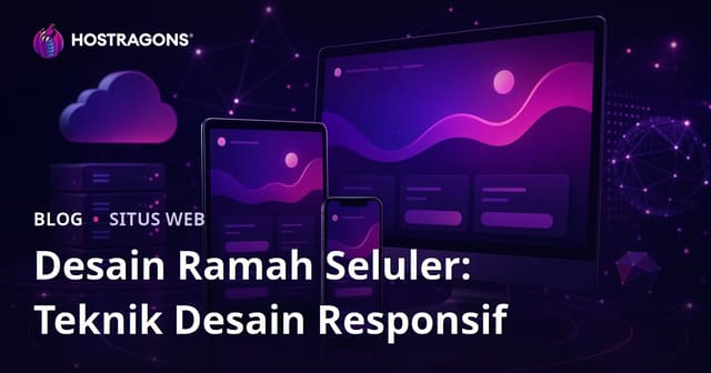 Desain Responsif: Teknik Desain Mobile-Friendly