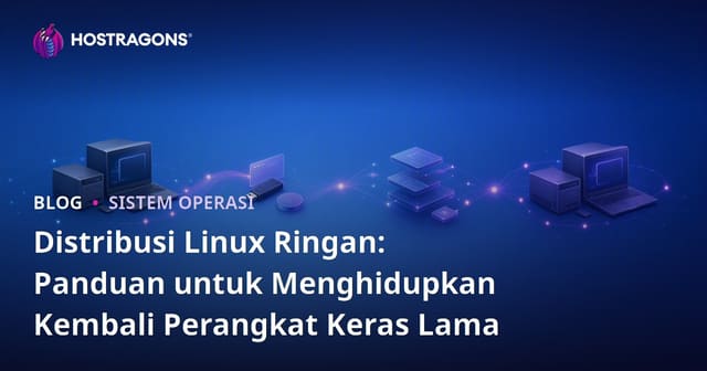 Distribusi Linux Ringan: Panduan untuk Menghidupkan Kembali Perangkat Keras Lama