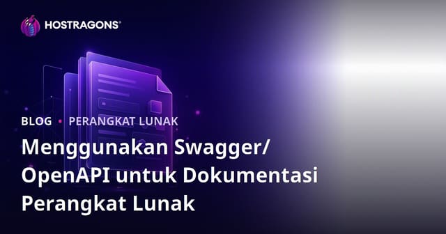 Menggunakan Swagger/OpenAPI untuk Dokumentasi Perangkat Lunak