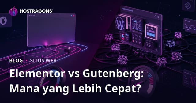Elementor vs Gutenberg: Mana yang Lebih Membuat Website Lambat? (Perbandingan Lengkap)