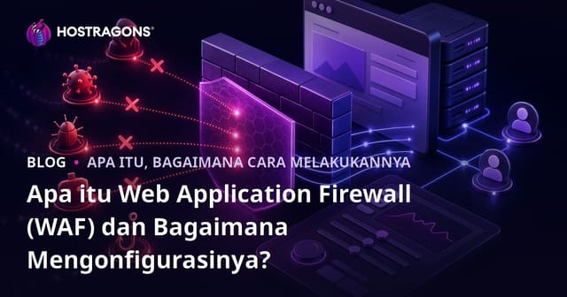 Apa itu Web Application Firewall (WAF) dan Bagaimana Mengonfigurasinya?