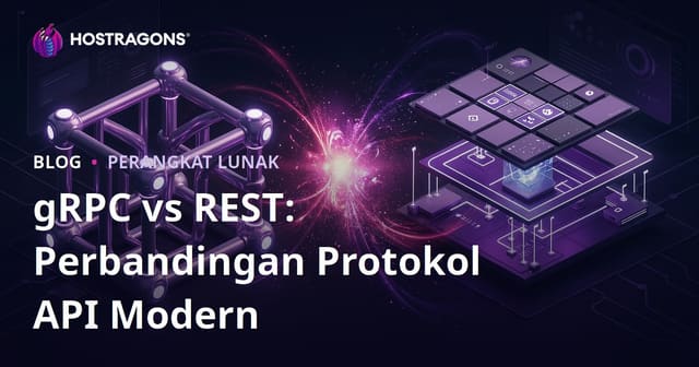 gRPC vs REST: Perbandingan Protokol API Modern
