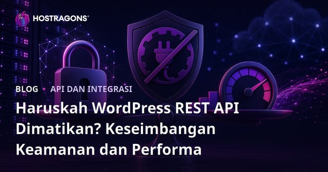 Haruskah WordPress REST API Dimatikan? Keseimbangan Keamanan dan Performa