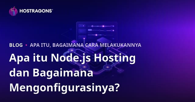 Apa itu Node.js Hosting dan Bagaimana Mengonfigurasinya?