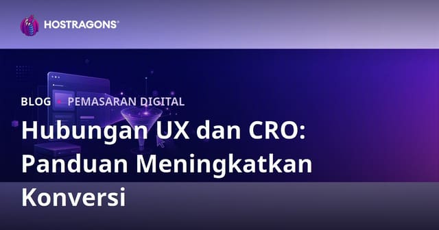 Hubungan User Experience (UX) dan Optimasi Tingkat Konversi (CRO) untuk Website Bisnis