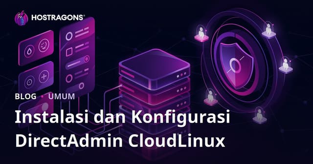 Panduan Lengkap Instalasi dan Konfigurasi DirectAdmin CloudLinux