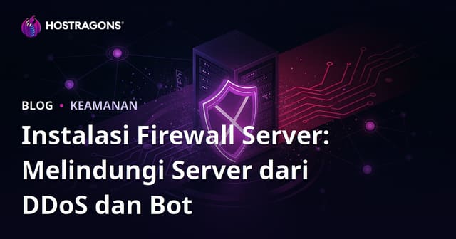 Instalasi Firewall Server: Melindungi Server dari DDoS dan Bot