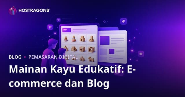 Integrasi E-Commerce dan Blog untuk Mainan Kayu Edukatif bagi Orang Tua