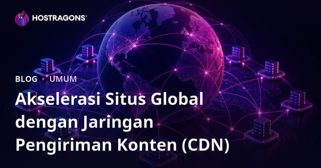 Akselerasi Situs Global dengan Jaringan Pengiriman Konten (CDN)